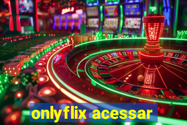 onlyflix acessar